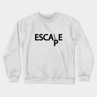 Escape escaping - creative design Crewneck Sweatshirt